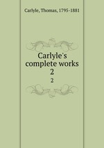 Carlyle`s complete works. 2