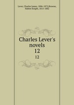 Charles Lever`s novels. 12