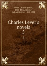Charles Lever`s novels. 5