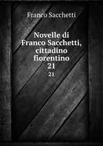 Novelle di Franco Sacchetti, cittadino fiorentino. 21
