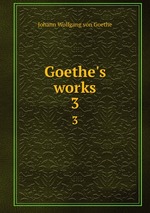 Goethe`s works. 3