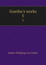 Goethe`s works. 5