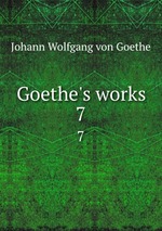 Goethe`s works. 7