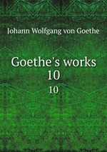 Goethe`s works. 10