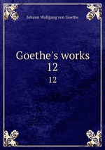 Goethe`s works. 12
