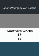 Goethe`s works. 13