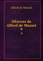 OEuvres de Alfred de Musset. 9