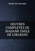 OEUVRES COMPLETES DE MADAME EMILE DE GIRARDIN