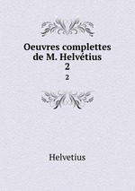 Oeuvres complettes de M. Helvtius. 2