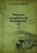 Oeuvres compltes de Bourdaloue. 14