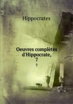 Oeuvres compltes d`Hippocrate,. 7