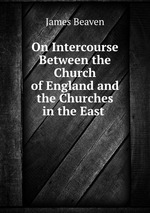 On Intercourse Between the Church of England and the Churches in the East