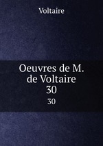 Oeuvres de M. de Voltaire. 30