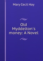 Old Myddelton`s money: A Novel