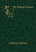 The Orlando Furioso. 3