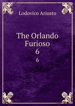 The Orlando Furioso. 6
