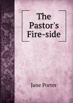 The Pastor`s Fire-side