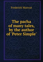 The pacha of many tales, by the author of `Peter Simple`