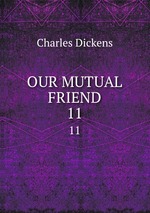 OUR MUTUAL FRIEND. 11