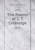 The Poems of S. T. Coleridge
