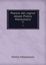 Poesie del signor Abate Pietro Metastasio. 7