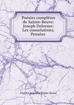 Posies compltes de Sainte-Beuve: Joseph Delorme; Les consolations; Penses