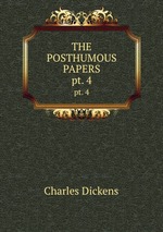 THE POSTHUMOUS PAPERS. pt. 4