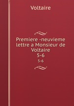 Premiere -neuvieme lettre a Monsieur de Voltaire. 5-6
