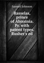 Rasselas, prince of Abissinia. Pr. with patent types. Rusher`s ed