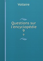 Questions sur l`encyclopdie. 9