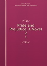 Pride and Prejudice: A Novel. 2