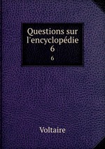 Questions sur l`encyclopdie. 6