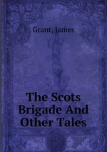 The Scots Brigade And Other Tales