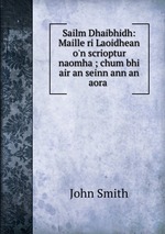 Sailm Dhaibhidh: Maille ri Laoidhean o`n scrioptur naomha ; chum bhi air an seinn ann an aora
