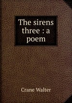 The sirens three : a poem