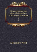 Sittengemlde aus dem elsssischen Volksleben: Novellen. 2