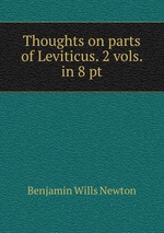 Thoughts on parts of Leviticus. 2 vols. in 8 pt