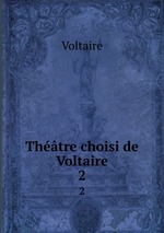 Thtre choisi de Voltaire. 2