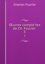 uvres completes de Ch. Fourier . 5