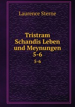 Tristram Schandis Leben und Meynungen. 5-6