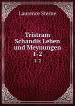 Tristram Schandis Leben und Meynungen. 1-2