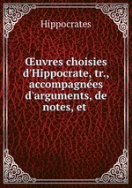 uvres choisies d`Hippocrate, tr., accompagnes d`arguments, de notes, et