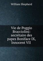 Vie de Poggio Bracciolini: secrtaire des papes Boniface IX, Innocent VII