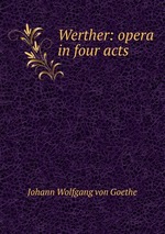 Werther: opera in four acts
