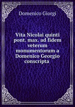 Vita Nicolai quinti pont. max. ad fidem veterum monumentorum a Domenico Georgio conscripta