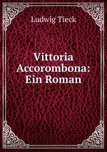Vittoria Accorombona: Ein Roman