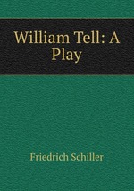 William Tell: A Play