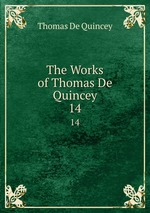 The Works of Thomas De Quincey. 14