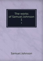 The works of Samuel Johnson. 1