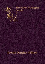 The works of Douglas Jerrold. 2